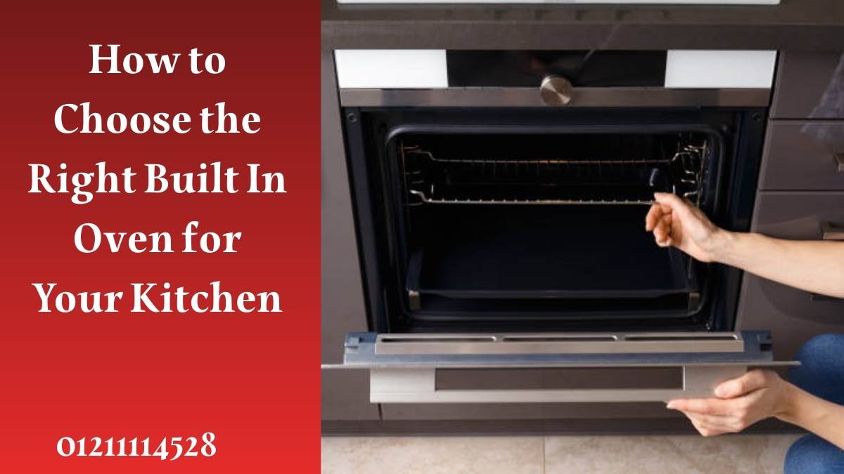How to Choose the Right Built In Oven for Your Kitchen