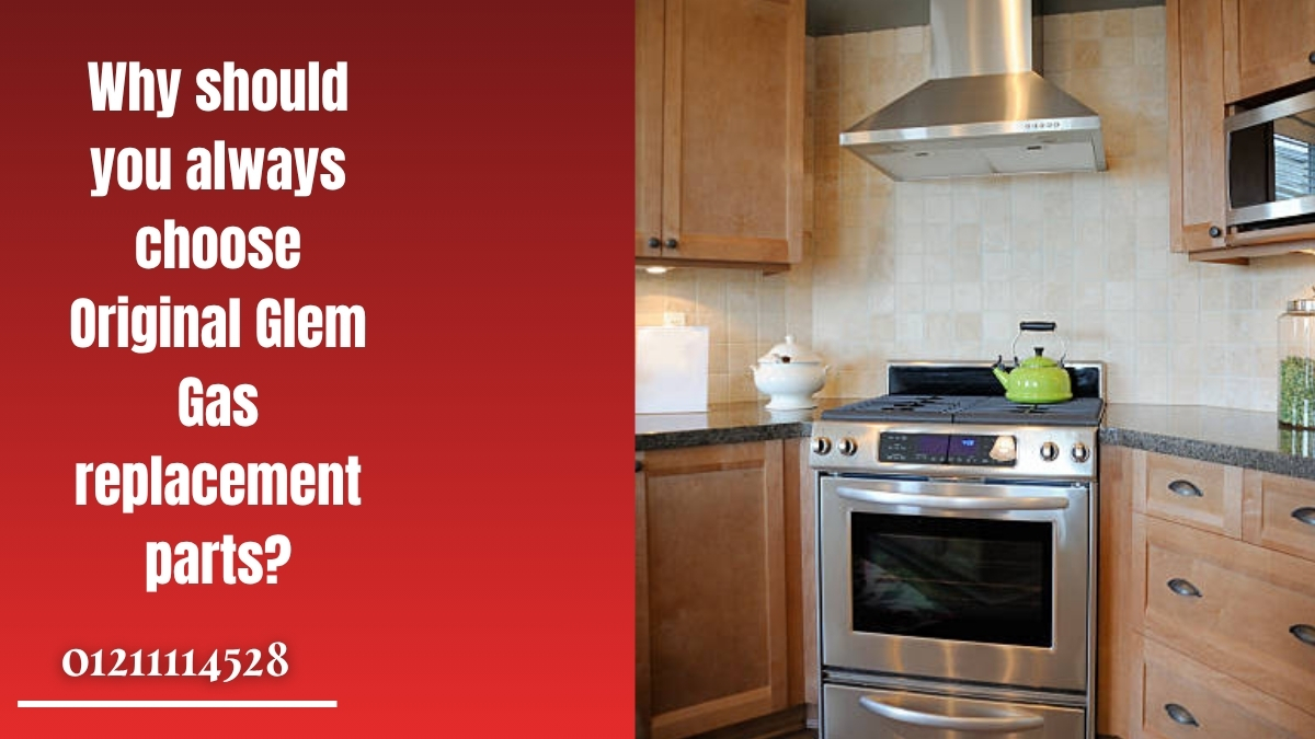 Why should you always choose Original Glem Gas replacement parts?