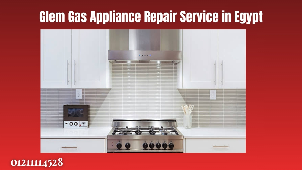 Glem Gas Appliance Repair Service in Egypt